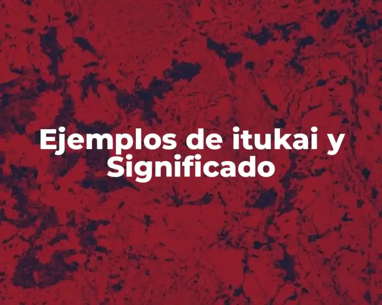 Ejemplos de itukai y Significado