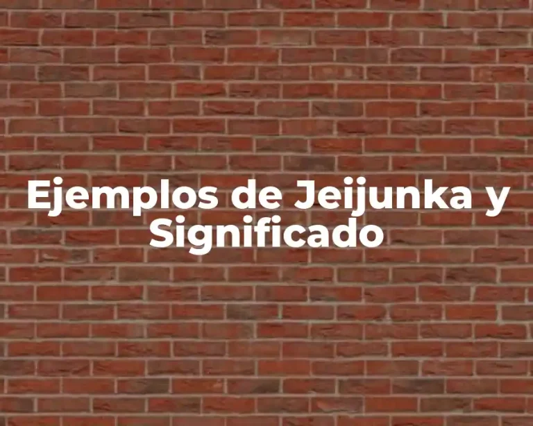 Ejemplos de Jeijunka y Significado