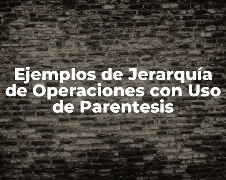 Ejemplos de Jerarquía de Operaciones con Uso de Parentesis