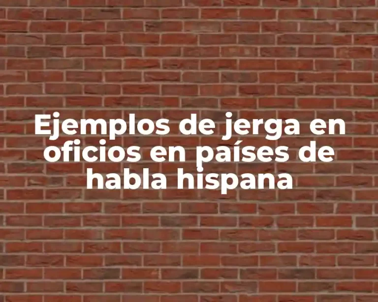 Ejemplos de jerga en oficios en países de habla hispana