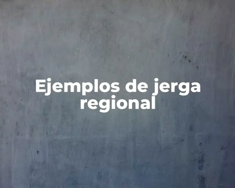 Ejemplos de jerga regional