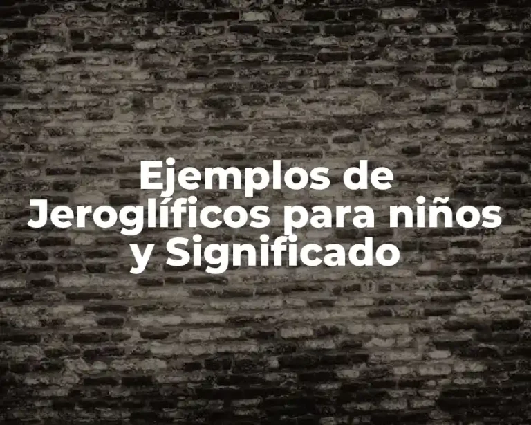 Ejemplos de Jeroglíficos para niños y Significado