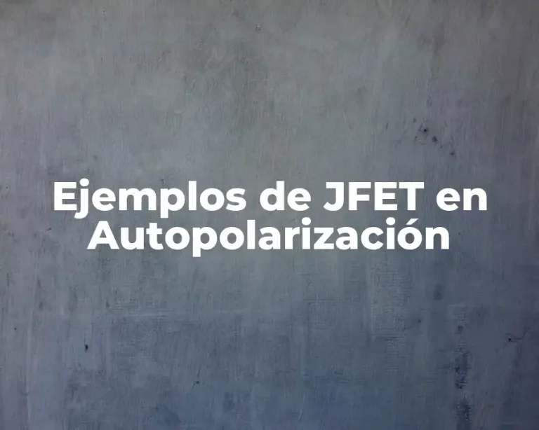 Ejemplos de JFET en Autopolarización