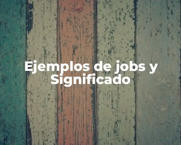Ejemplos de jobs y Significado