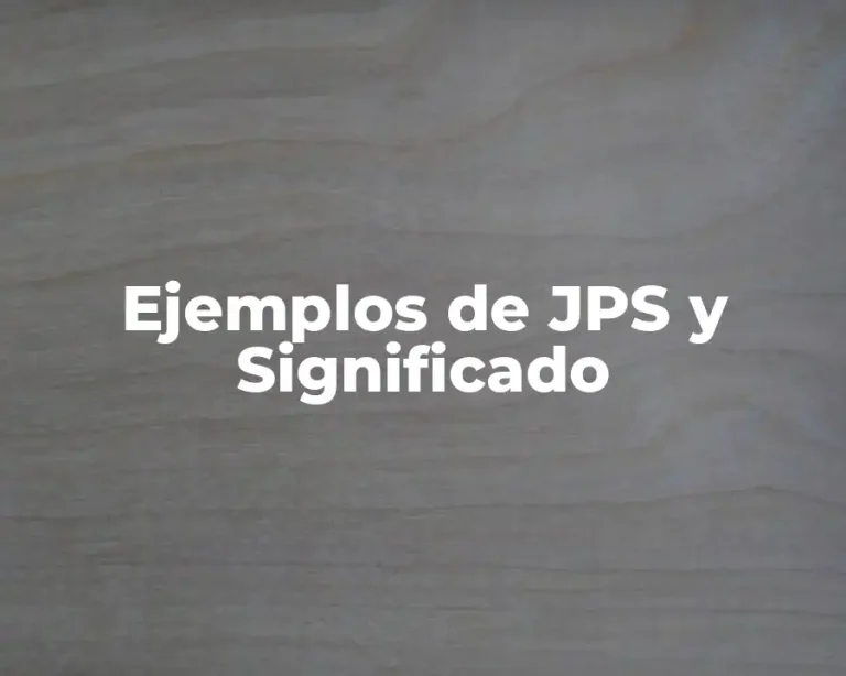 Ejemplos de JPS y Significado