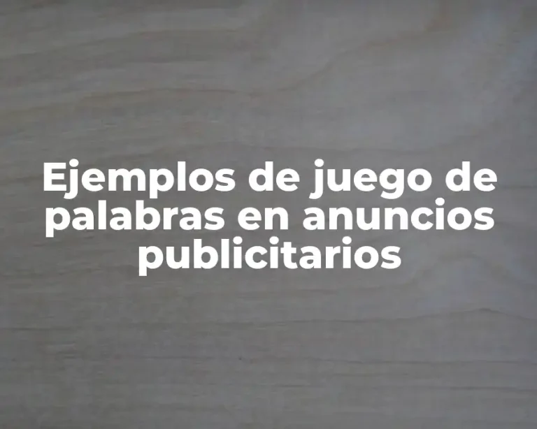 Ejemplos de juego de palabras en anuncios publicitarios