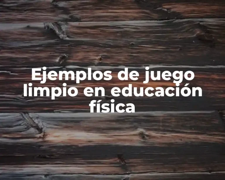 Ejemplos de juego limpio en educación física