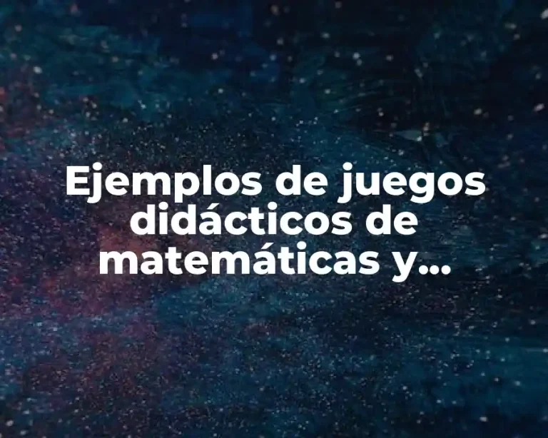 Ejemplos de juegos didácticos de matemáticas y Significado