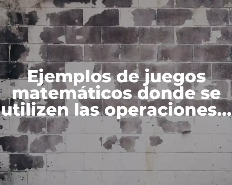 Ejemplos de juegos matemáticos donde se utilizen las operaciones básicas
