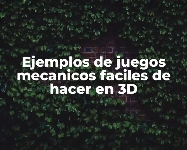 Ejemplos de juegos mecanicos faciles de hacer en 3D