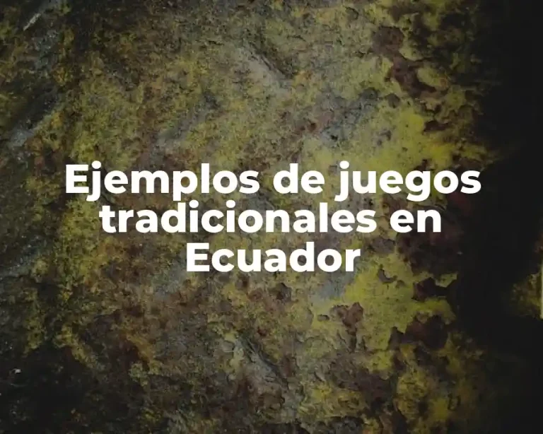 Ejemplos de juegos tradicionales en Ecuador