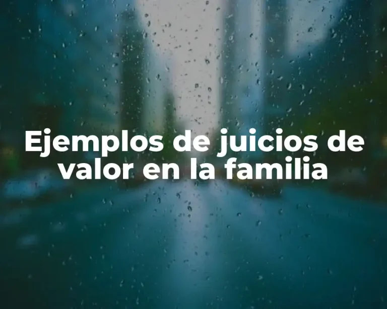 Ejemplos de juicios de valor en la familia