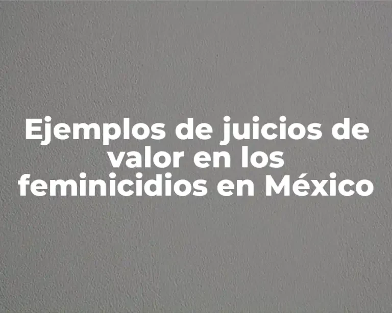 Ejemplos de juicios de valor en los feminicidios en México