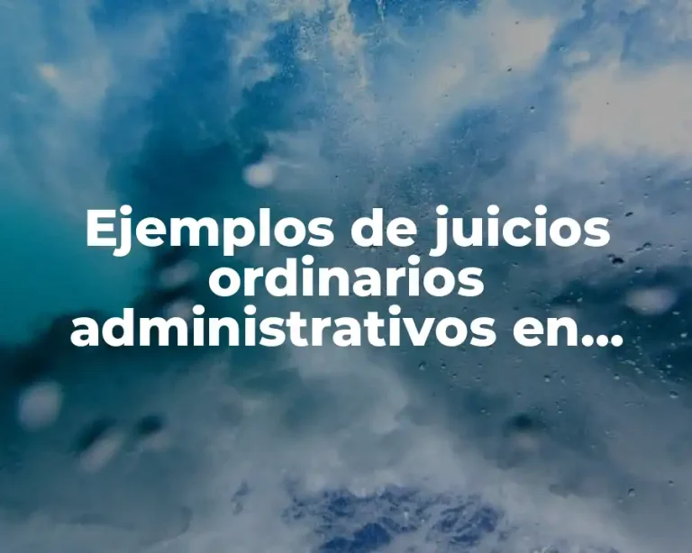 Ejemplos de juicios ordinarios administrativos en México