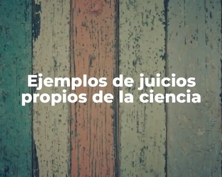 Ejemplos de juicios propios de la ciencia