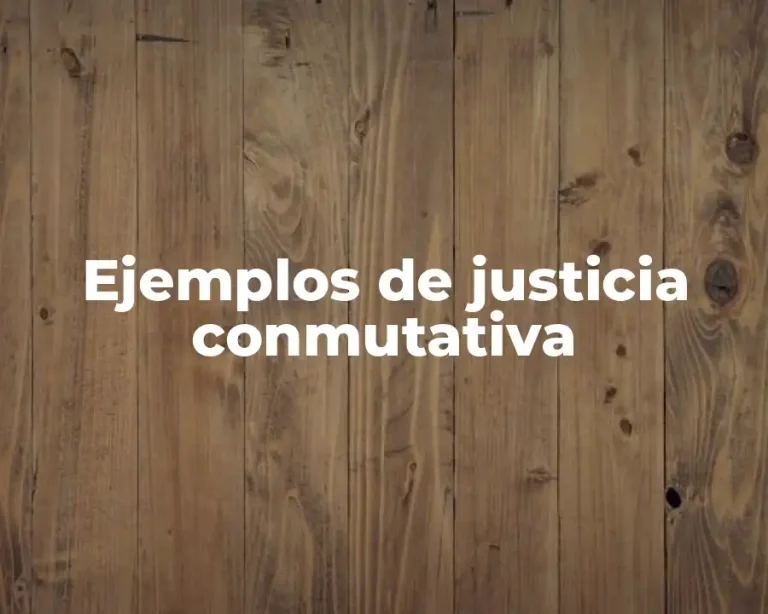Ejemplos de justicia conmutativa
