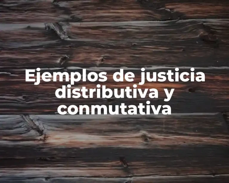 Ejemplos de justicia distributiva y conmutativa