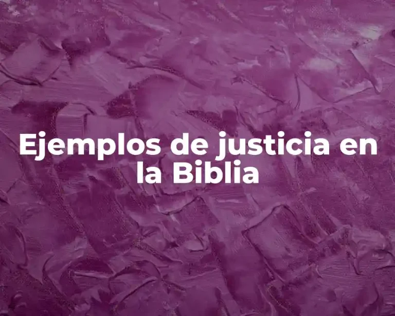 Ejemplos de justicia en la Biblia