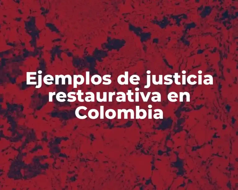 Ejemplos de justicia restaurativa en Colombia