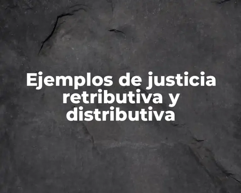 Ejemplos de justicia retributiva y distributiva