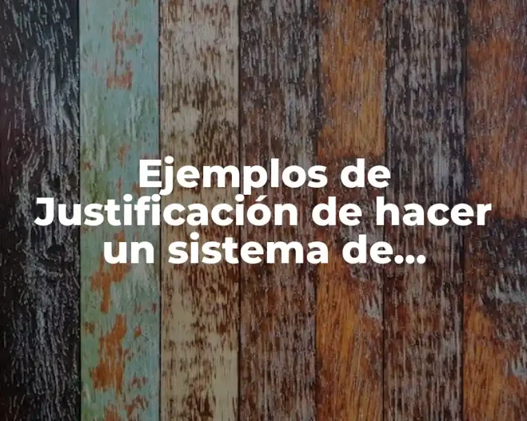 Ejemplos de Justificación de hacer un sistema de información