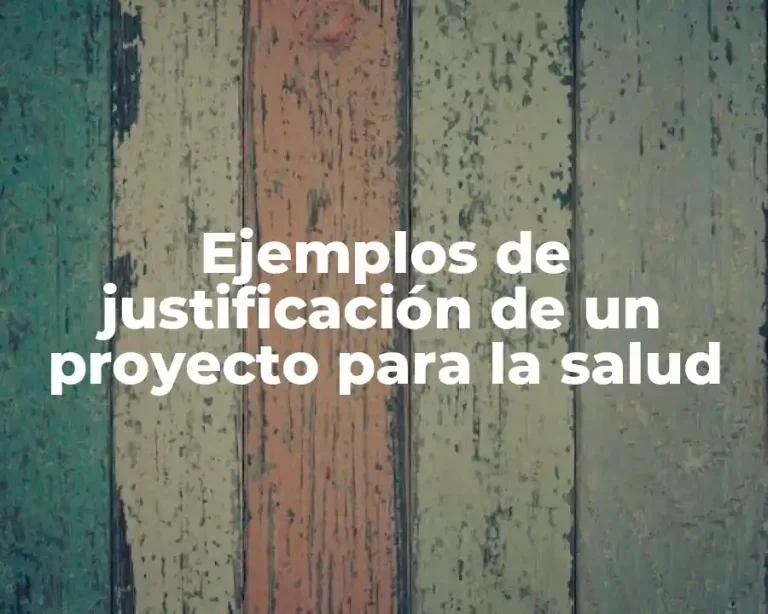 Ejemplos de justificación de un proyecto para la salud