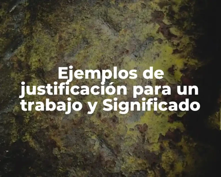 Ejemplos de justificación para un trabajo y Significado