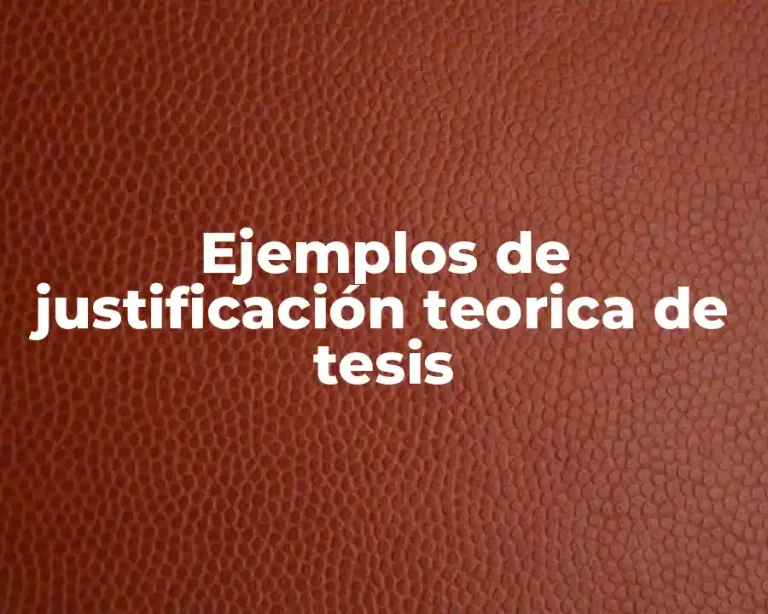 Ejemplos de justificación teorica de tesis