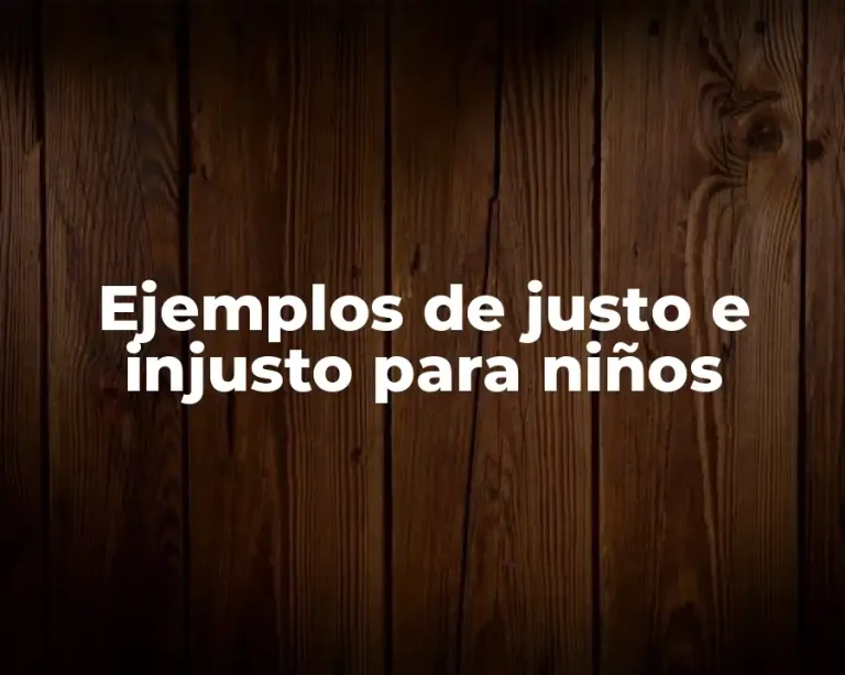 Ejemplos de justo e injusto para niños