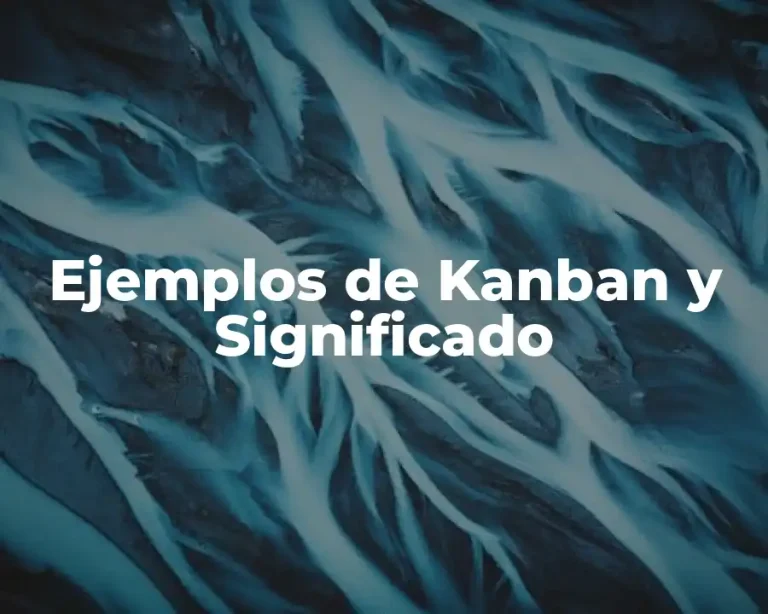 Ejemplos de Kanban y Significado