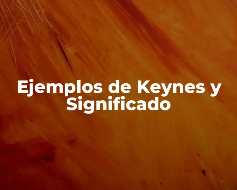 Ejemplos de Keynes y Significado