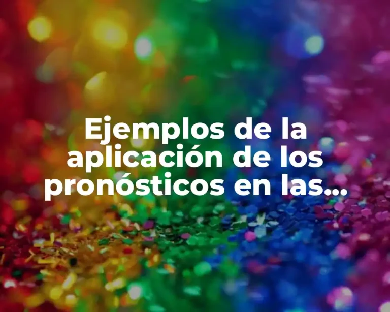 Ejemplos de la aplicación de los pronósticos en las empresas