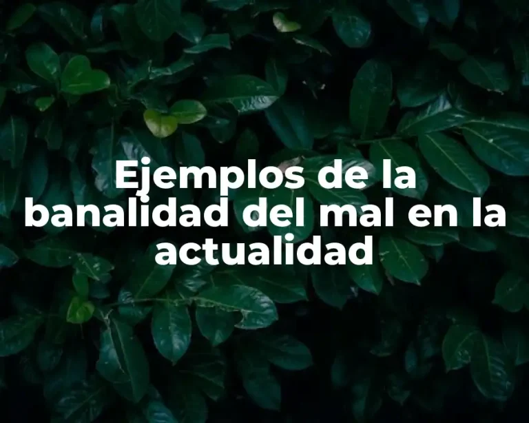 Ejemplos de la banalidad del mal en la actualidad