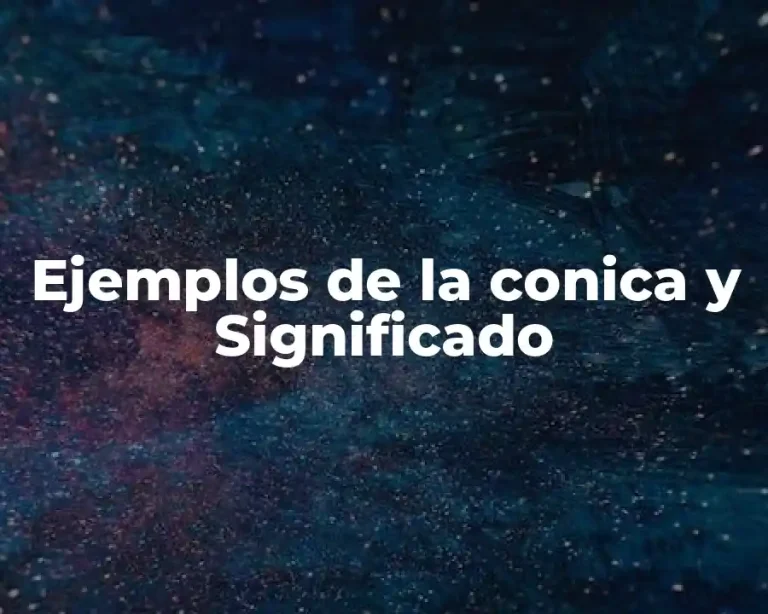 Ejemplos de la conica y Significado