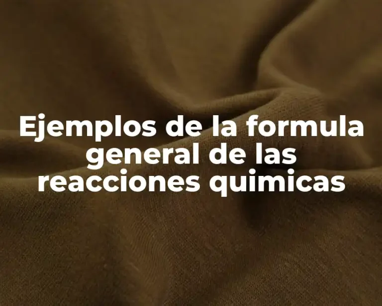 Ejemplos de la formula general de las reacciones quimicas