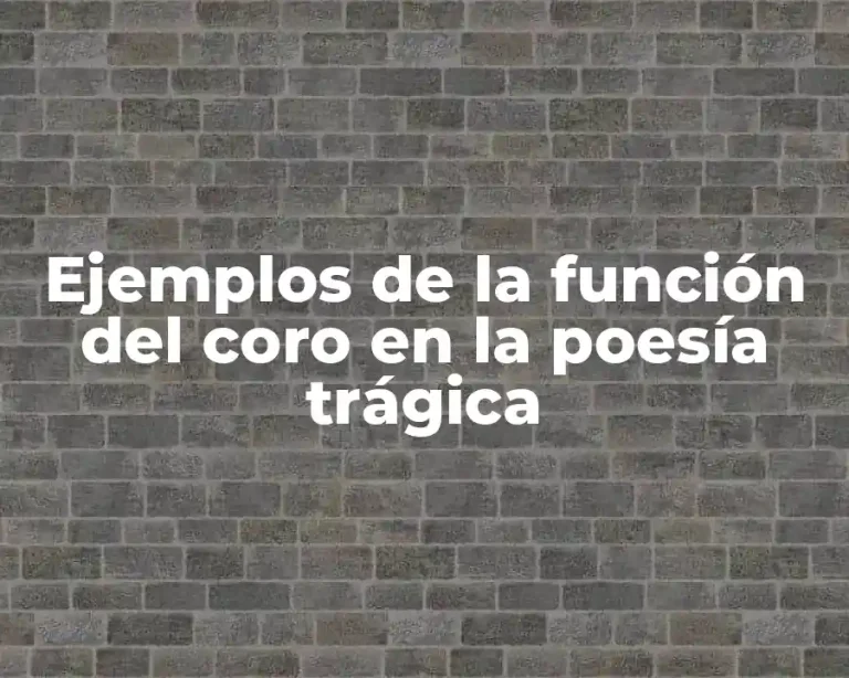 Ejemplos de la función del coro en la poesía trágica