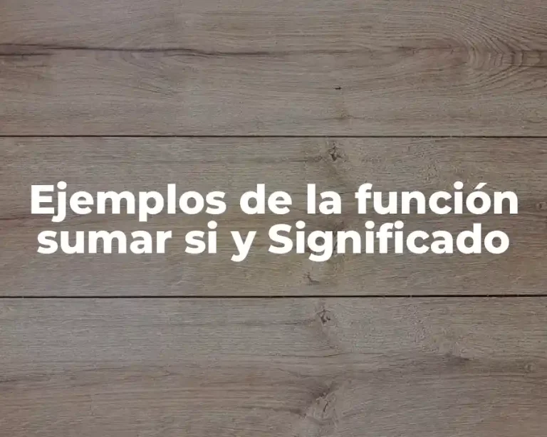 Ejemplos de la función sumar si y Significado