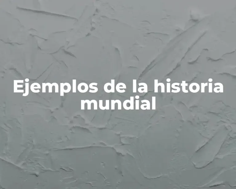 Ejemplos de la historia mundial