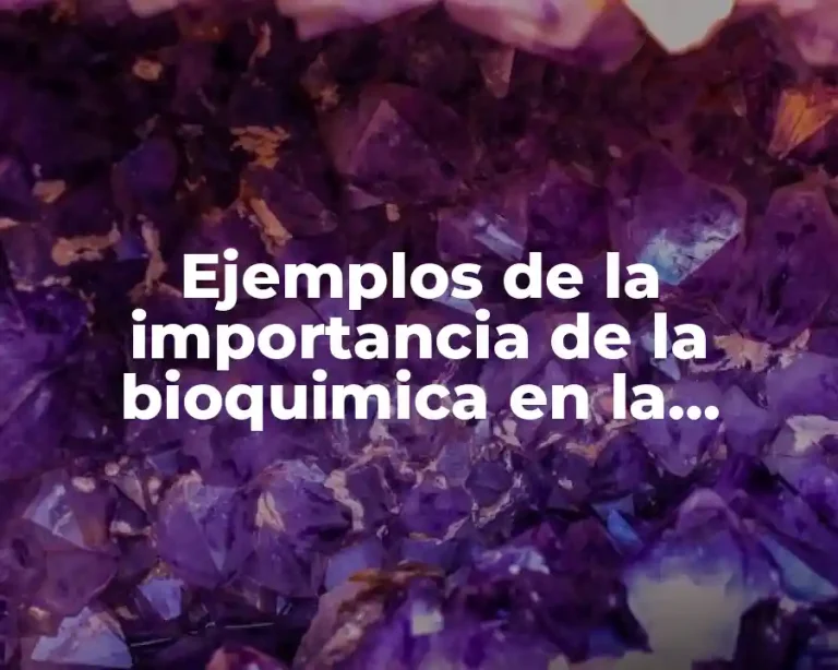 Ejemplos de la importancia de la bioquimica en la enfermería