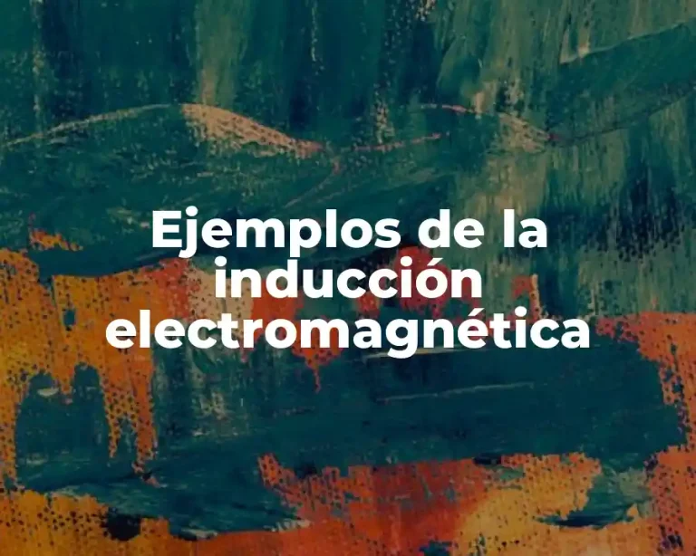 Ejemplos de la inducción electromagnética