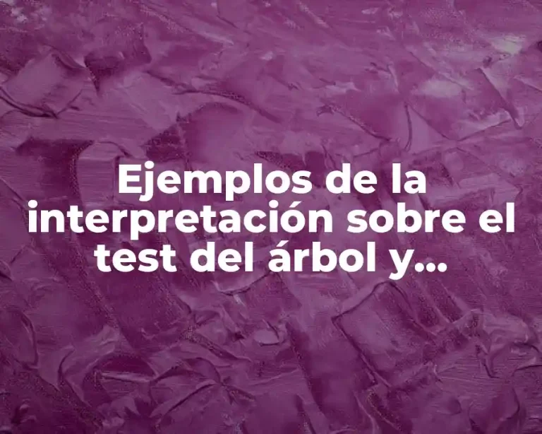 Ejemplos de la interpretación sobre el test del árbol y Significado