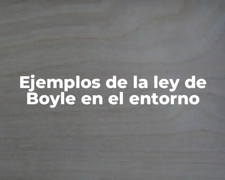 Ejemplos de la ley de Boyle en el entorno