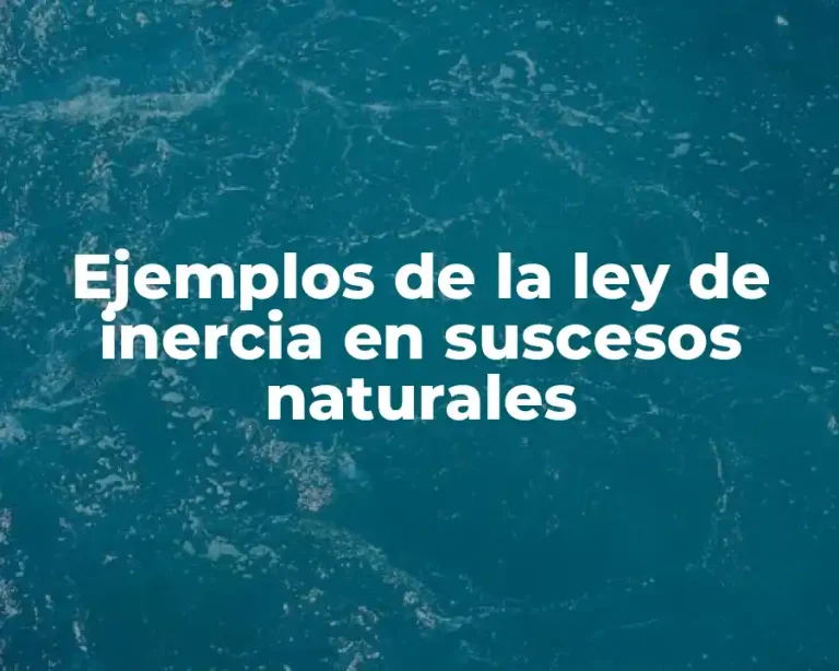 Ejemplos de la ley de inercia en suscesos naturales
