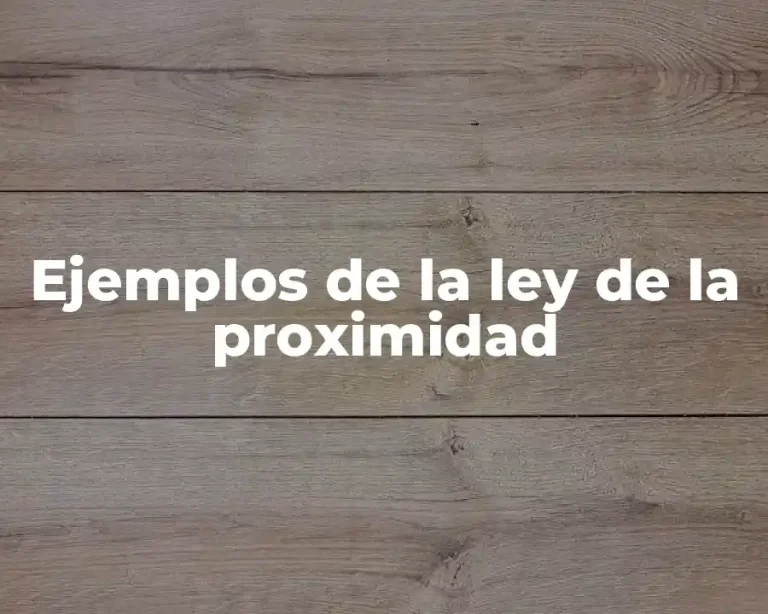 Ejemplos de la ley de la proximidad
