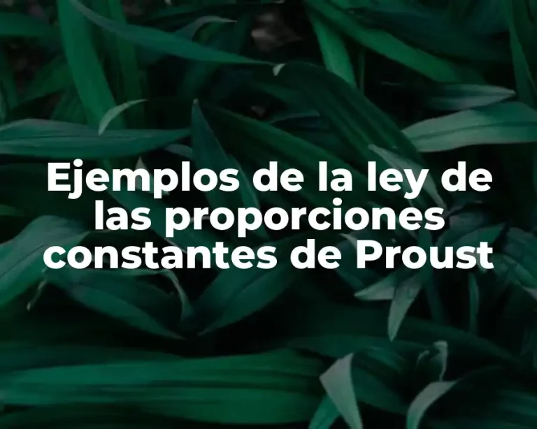 Ejemplos de la ley de las proporciones constantes de Proust
