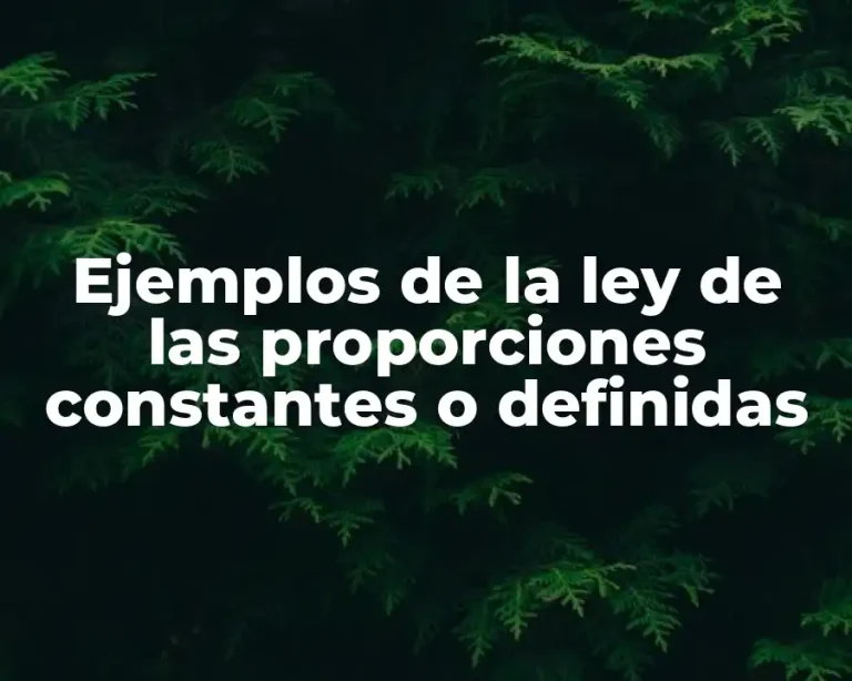 Ejemplos de la ley de las proporciones constantes o definidas