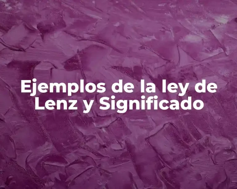 Ejemplos de la ley de Lenz y Significado