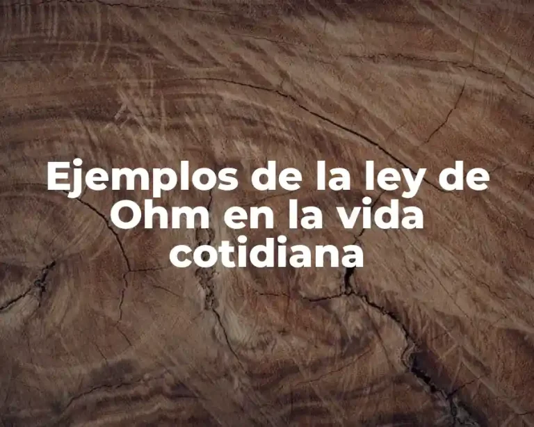Ejemplos de la ley de Ohm en la vida cotidiana
