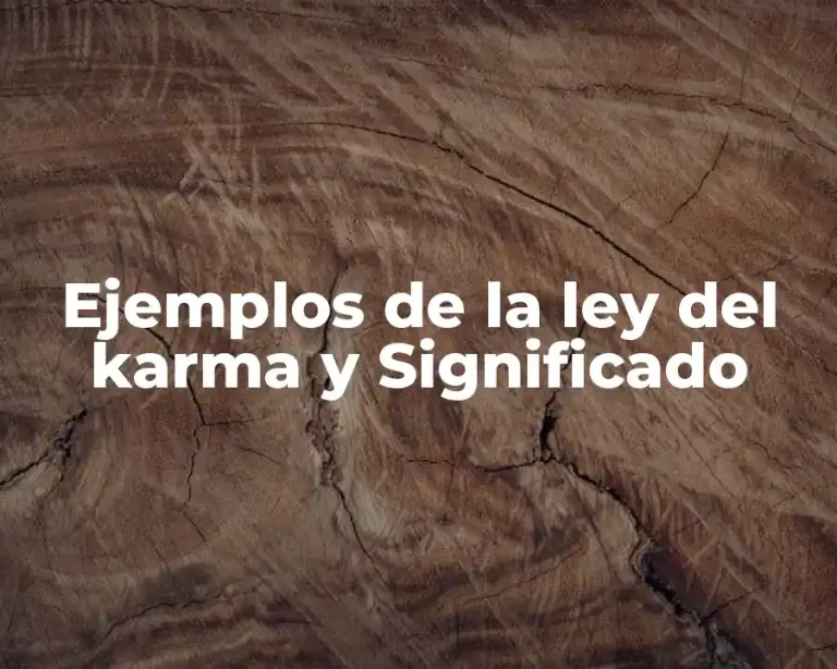 Ejemplos de la ley del karma y Significado