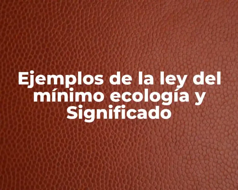 Ejemplos de la ley del mínimo ecología y Significado